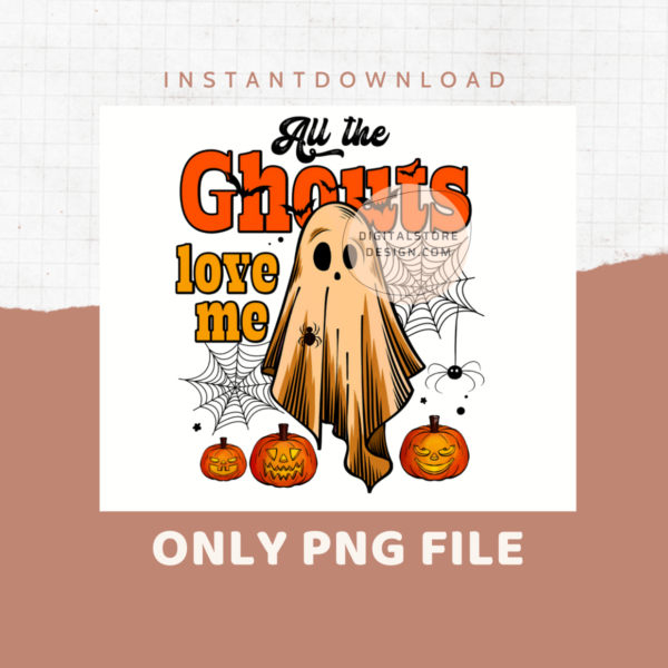 All The Ghouls Love Me Png, Happy Halloween Png, Spooky Pumpkin Png, Boo Png Digital Download