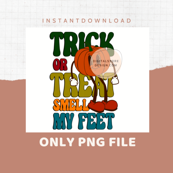 Trick or Treat Smell My Feet Png